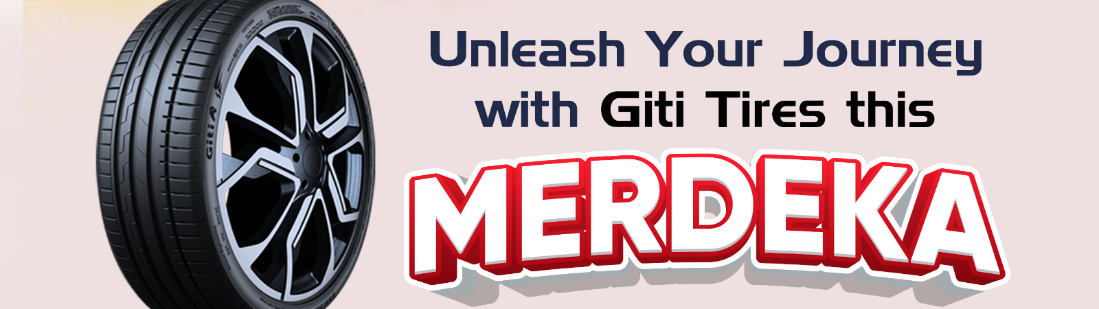 [PROMOTION] UNLEASH YOUR JOURNEY WITH GITI TIRES THIS MERDEKA